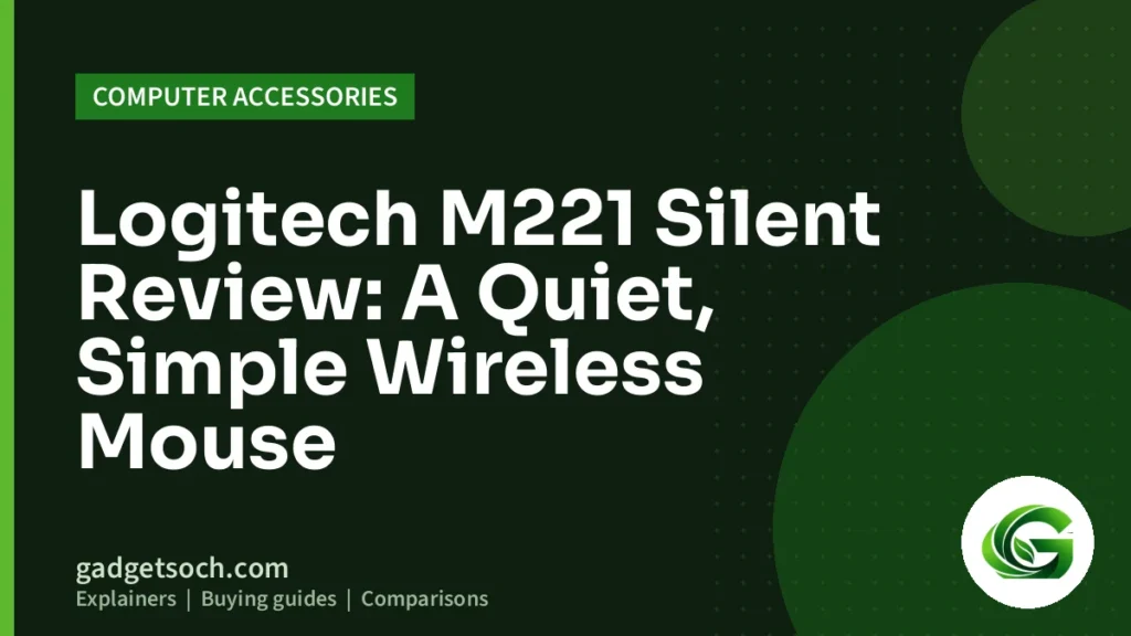 Cover graphic: Logitech M221 Silent Review: A Quiet, Simple Wireless Mouse