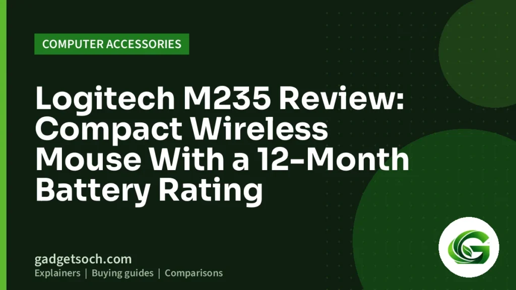 Cover graphic: Logitech M235 Review: Compact Wireless Mouse With a 12-Month Battery Rating