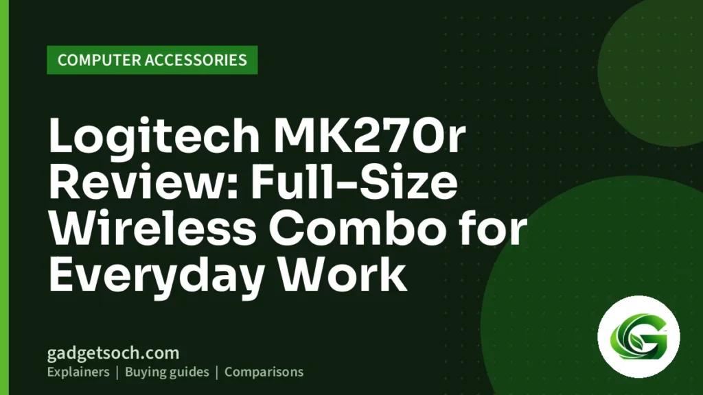 Cover graphic: Logitech MK270r Review: Full-Size Wireless Combo for Everyday Work