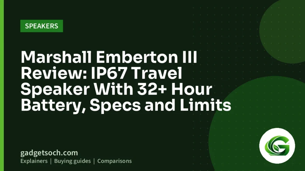 Cover graphic: Marshall Emberton III Review: IP67 Travel Speaker With 32+ Hour Battery, Specs and Limits