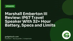 Cover graphic: Marshall Emberton III Review: IP67 Travel Speaker With 32+ Hour Battery, Specs and Limits