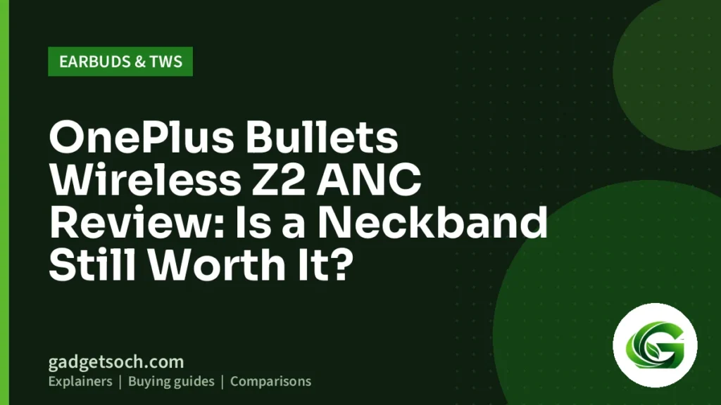 Cover graphic: OnePlus Bullets Wireless Z2 ANC Review: Is a Neckband Still Worth It?