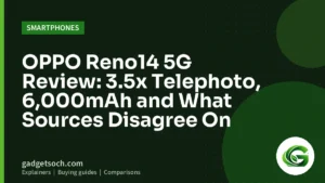 Cover graphic: OPPO Reno14 5G Review: 3.5x Telephoto, 6,000mAh and What Sources Disagree On