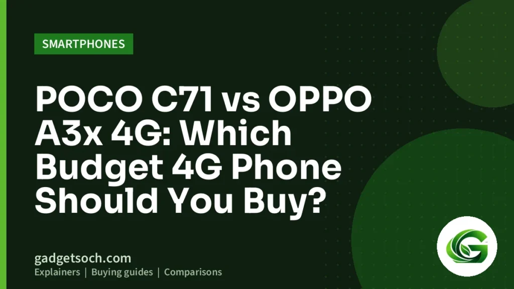Cover graphic: POCO C71 vs OPPO A3x 4G: Which Budget 4G Phone Should You Buy?