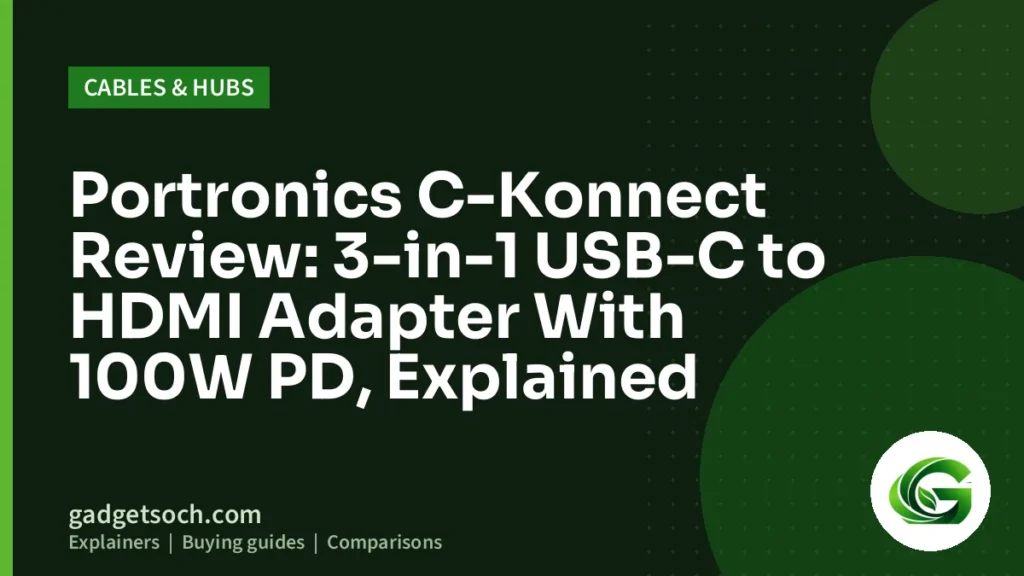Cover graphic: Portronics C-Konnect Review: 3-in-1 USB-C to HDMI Adapter With 100W PD, Explained