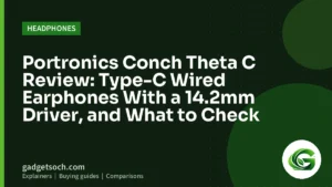 Cover graphic: Portronics Conch Theta C Review: Type-C Wired Earphones With a 14.2mm Driver, and What to Check