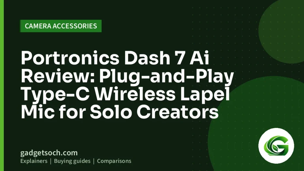 Cover graphic: Portronics Dash 7 Ai Review: Plug-and-Play Type-C Wireless Lapel Mic for Solo Creators