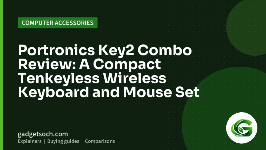 Cover graphic: Portronics Key2 Combo Review: A Compact Tenkeyless Wireless Keyboard and Mouse Set