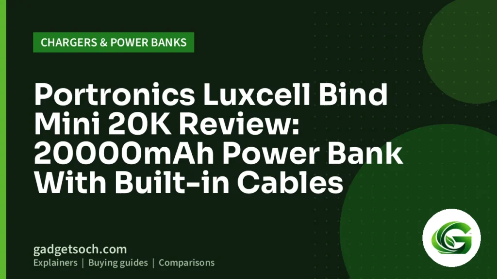Cover graphic: Portronics Luxcell Bind Mini 20K Review: 20000mAh Power Bank With Built-in Cables