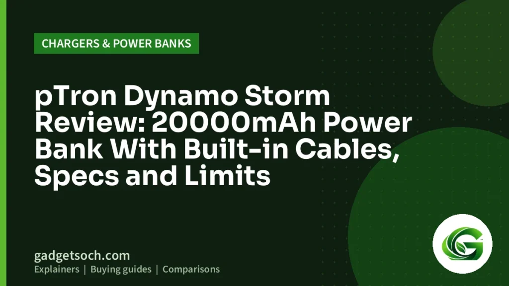 Cover graphic: pTron Dynamo Storm Review: 20000mAh Power Bank With Built-in Cables, Specs and Limits