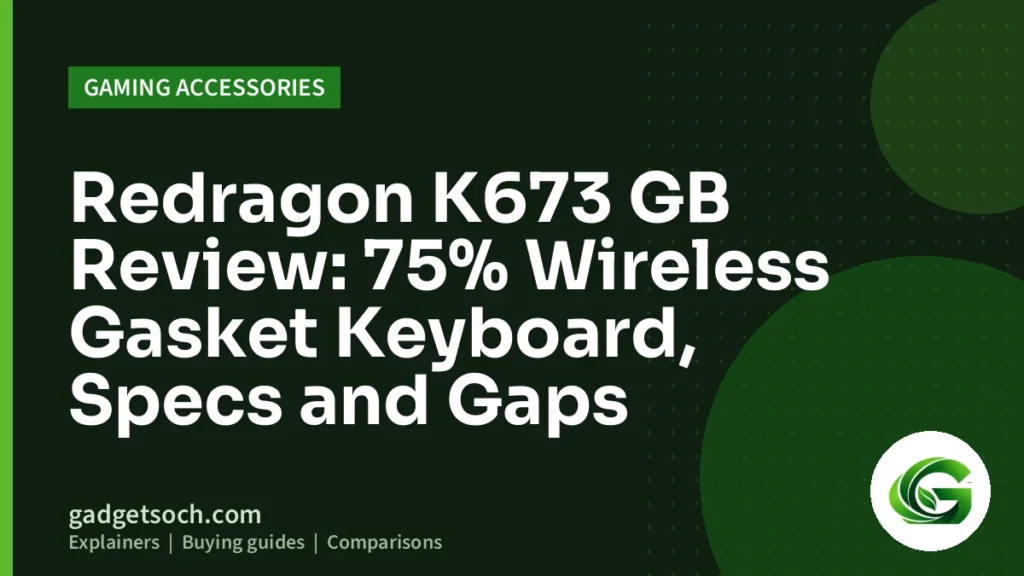 Cover graphic: Redragon K673 GB Review: 75% Wireless Gasket Keyboard, Specs and Gaps