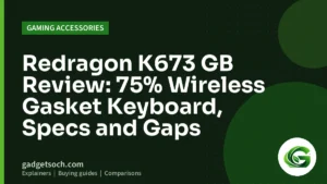 Cover graphic: Redragon K673 GB Review: 75% Wireless Gasket Keyboard, Specs and Gaps