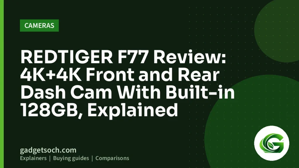 Cover graphic: REDTIGER F77 Review: 4K+4K Front and Rear Dash Cam With Built-in 128GB, Explained