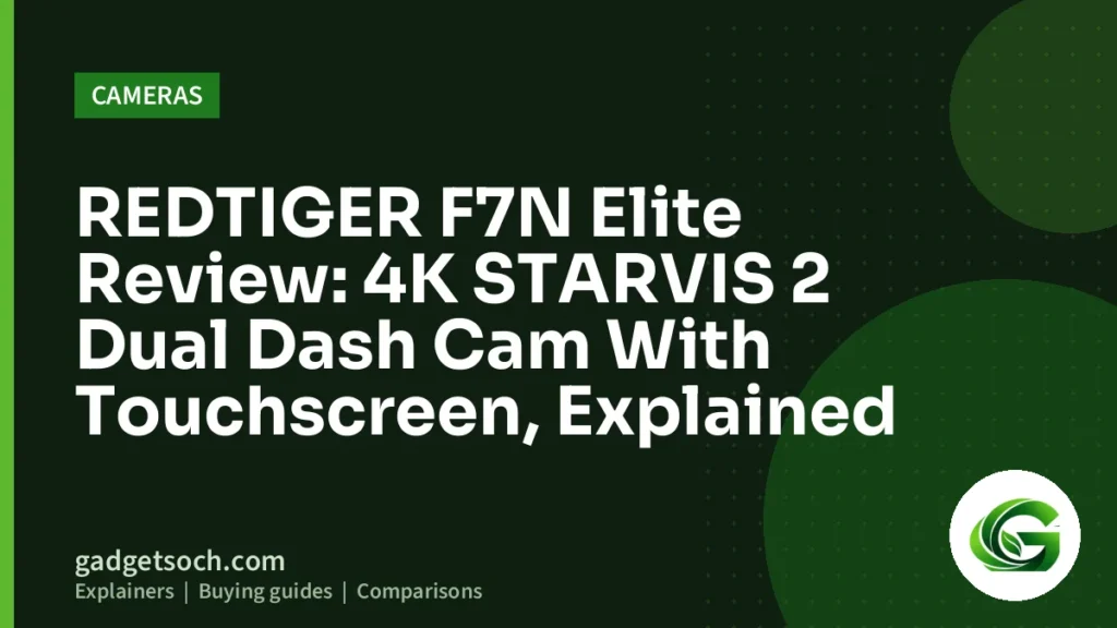 Cover graphic: REDTIGER F7N Elite Review: 4K STARVIS 2 Dual Dash Cam With Touchscreen, Explained