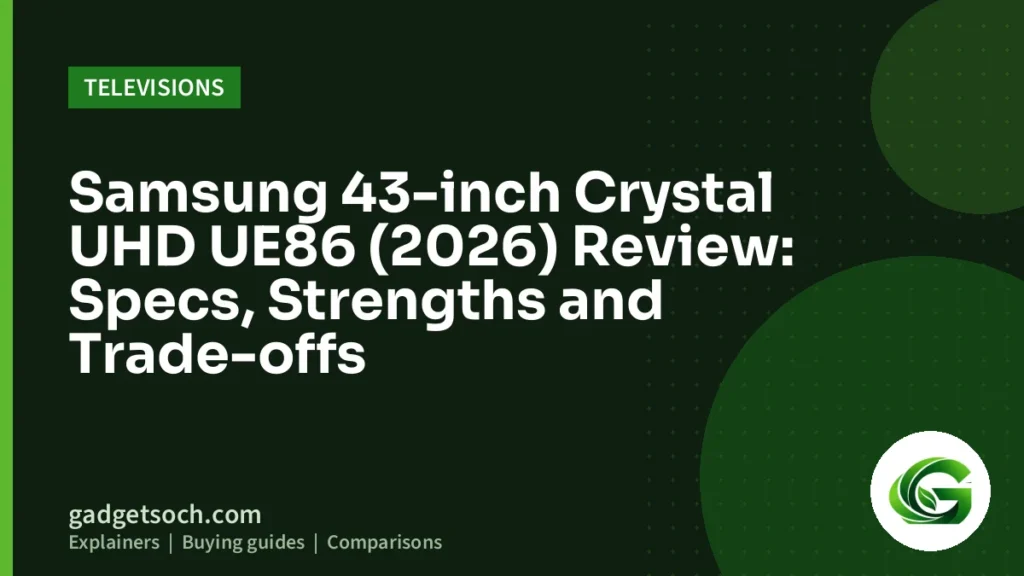 Cover graphic: Samsung 43-inch Crystal UHD UE86 (2026) Review: Specs, Strengths and Trade-offs