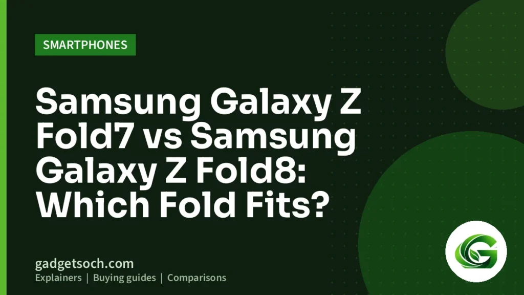 Cover graphic: Samsung Galaxy Z Fold7 vs Samsung Galaxy Z Fold8: Which Fold Fits?