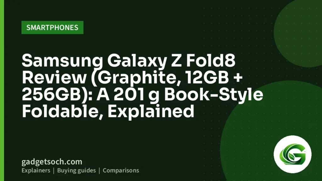 Cover graphic: Samsung Galaxy Z Fold8 Review (Graphite, 12GB + 256GB): A 201 g Book-Style Foldable, Explained