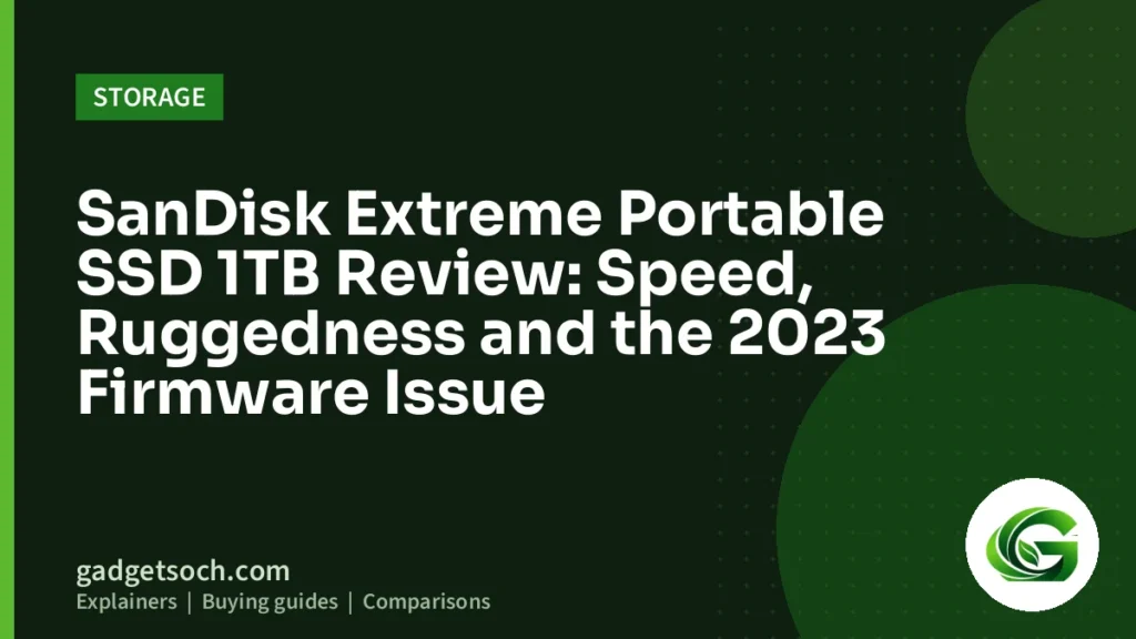 Cover graphic: SanDisk Extreme Portable SSD 1TB Review: Speed, Ruggedness and the 2023 Firmware Issue