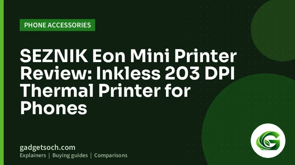 Cover graphic: SEZNIK Eon Mini Printer Review: Inkless 203 DPI Thermal Printer for Phones