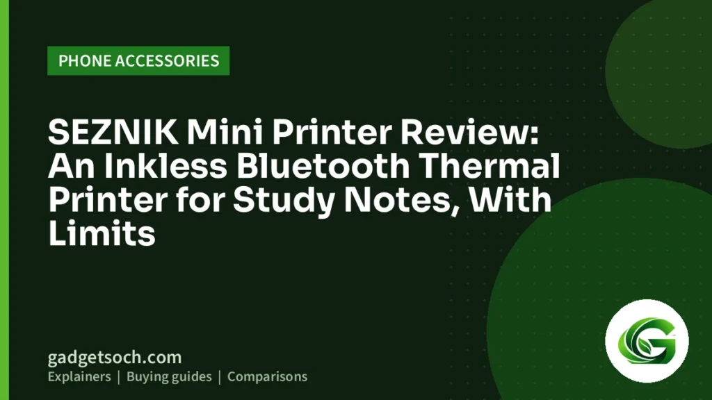 Cover graphic: SEZNIK Mini Printer Review: An Inkless Bluetooth Thermal Printer for Study Notes, With Limits