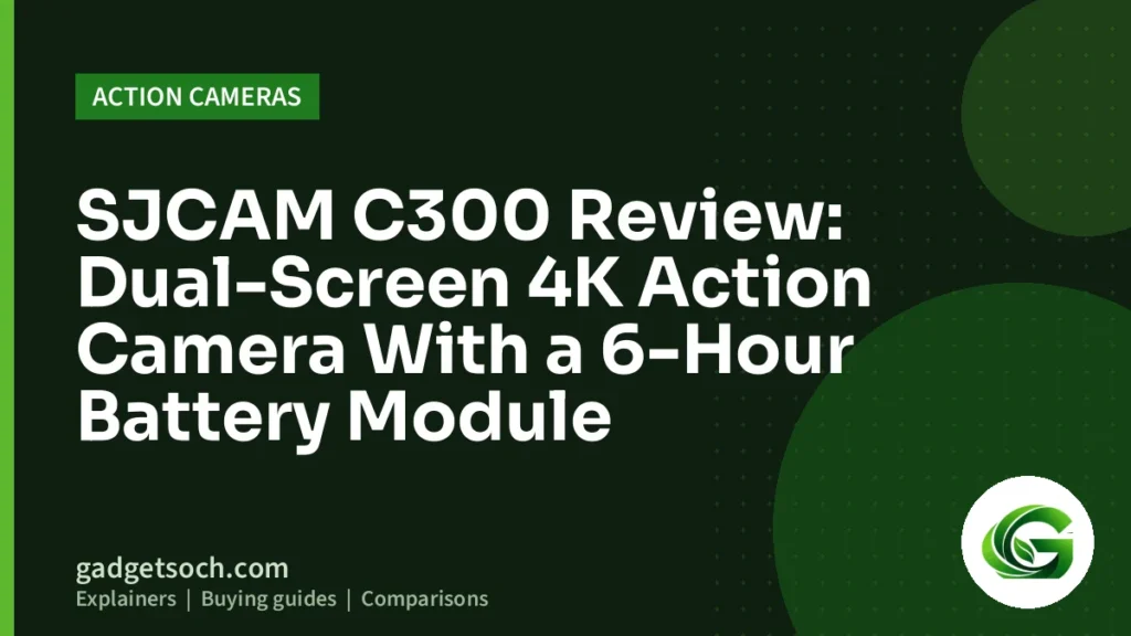 Cover graphic: SJCAM C300 Review: Dual-Screen 4K Action Camera With a 6-Hour Battery Module
