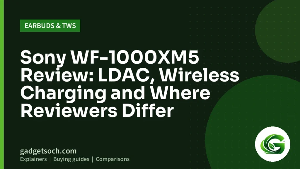 Cover graphic: Sony WF-1000XM5 Review: LDAC, Wireless Charging and Where Reviewers Differ