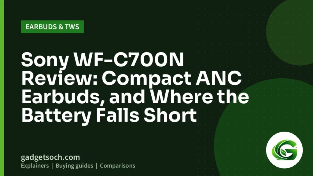 Cover graphic: Sony WF-C700N Review: Compact ANC Earbuds, and Where the Battery Falls Short