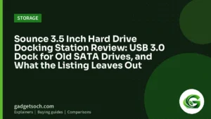 Cover graphic: Sounce 3.5 Inch Hard Drive Docking Station Review: USB 3.0 Dock for Old SATA Drives, and What the Listing Leaves Out
