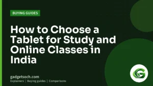 Cover graphic: How to Choose a Tablet for Study and Online Classes in India