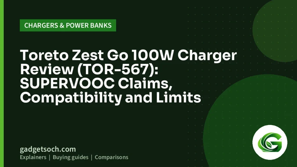 Cover graphic: Toreto Zest Go 100W Charger Review (TOR-567): SUPERVOOC Claims, Compatibility and Limits
