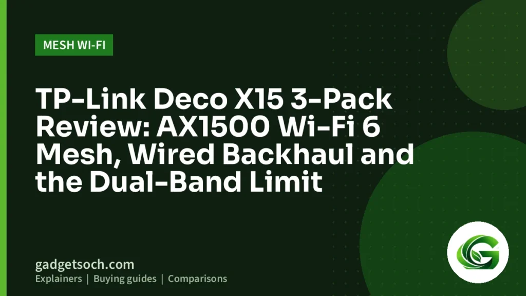 Cover graphic: TP-Link Deco X15 3-Pack Review: AX1500 Wi-Fi 6 Mesh, Wired Backhaul and the Dual-Band Limit