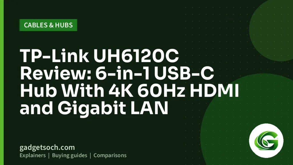 Cover graphic: TP-Link UH6120C Review: 6-in-1 USB-C Hub With 4K 60Hz HDMI and Gigabit LAN
