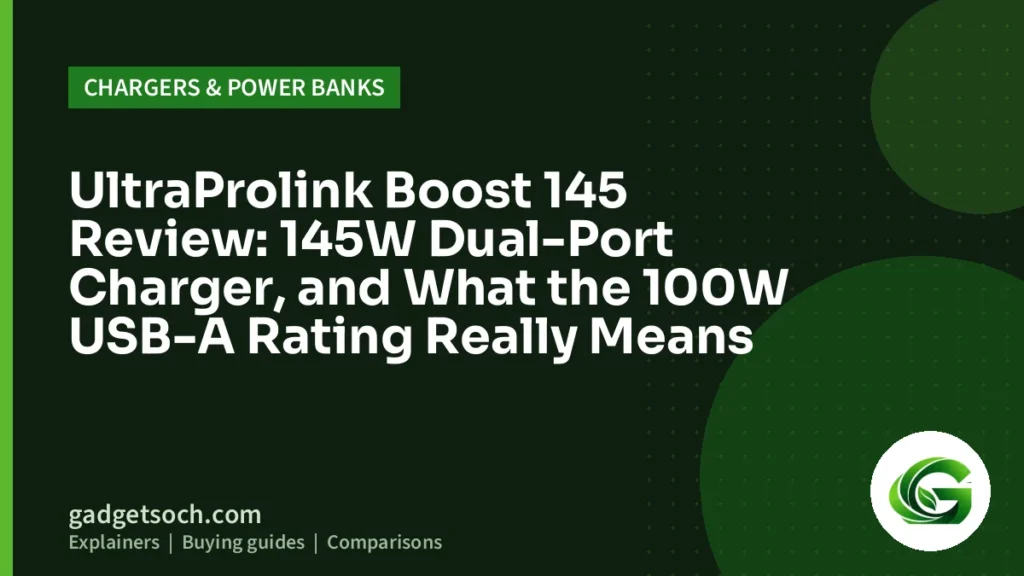 Cover graphic: UltraProlink Boost 145 Review: 145W Dual-Port Charger, and What the 100W USB-A Rating Really Means