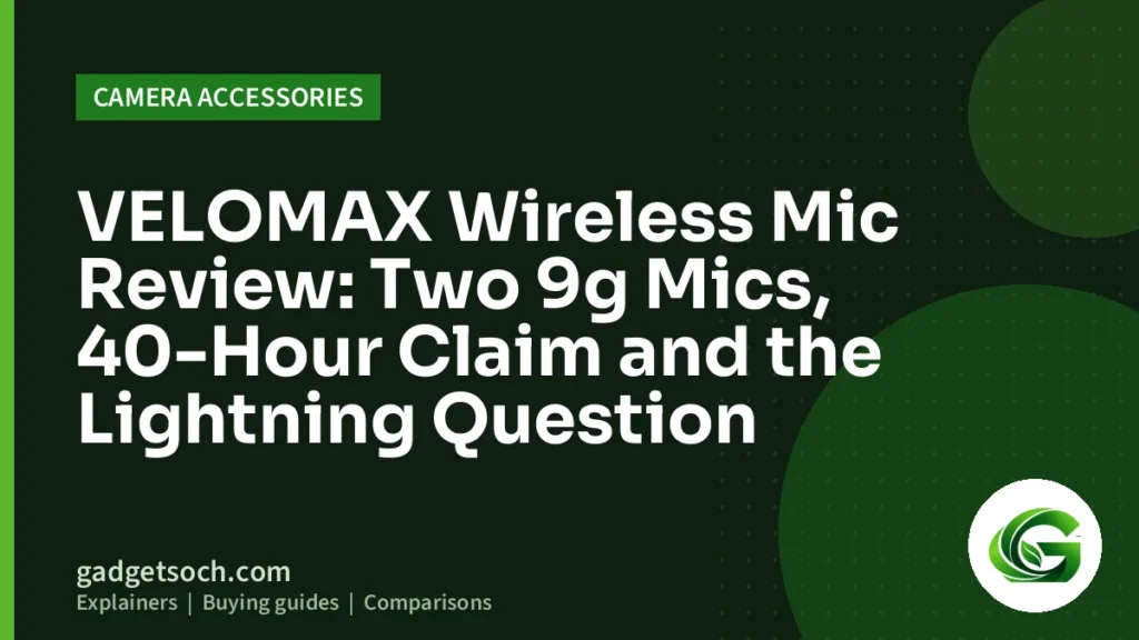 Cover graphic: VELOMAX Wireless Mic Review: Two 9g Mics, 40-Hour Claim and the Lightning Question