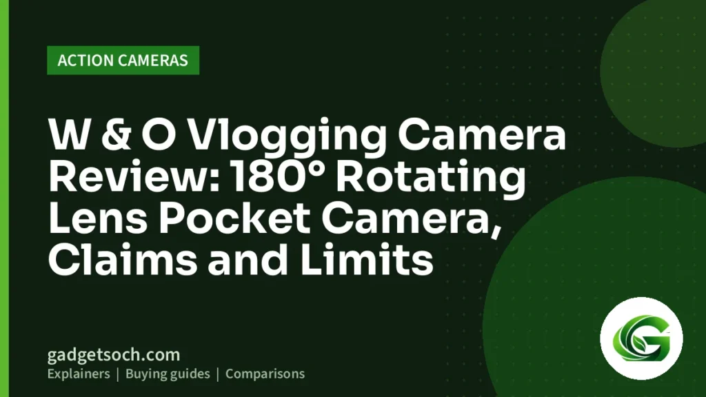 Cover graphic: W & O Vlogging Camera Review: 180° Rotating Lens Pocket Camera, Claims and Limits