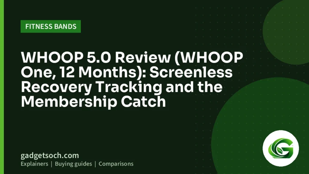 Cover graphic: WHOOP 5.0 Review (WHOOP One, 12 Months): Screenless Recovery Tracking and the Membership Catch