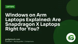 Cover graphic: Windows on Arm Laptops Explained: Are Snapdragon X Laptops Right for You?
