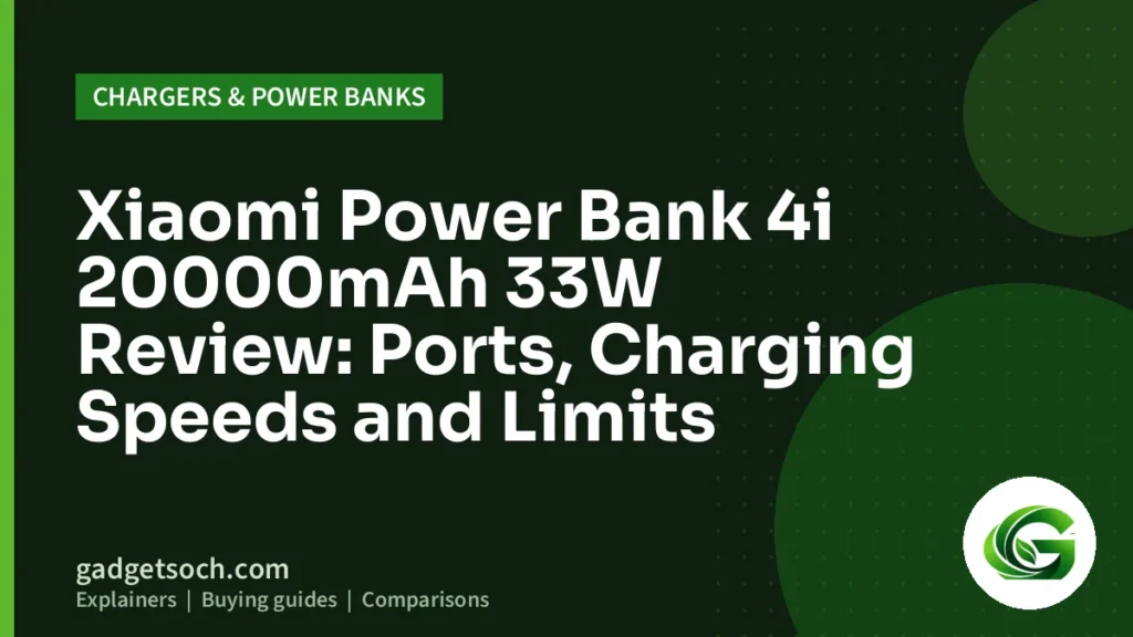 Cover graphic: Xiaomi Power Bank 4i 20000mAh 33W Review: Ports, Charging Speeds and Limits