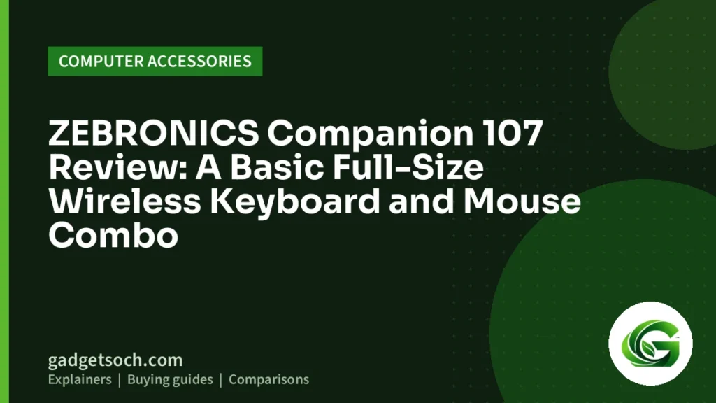 Cover graphic: ZEBRONICS Companion 107 Review: A Basic Full-Size Wireless Keyboard and Mouse Combo
