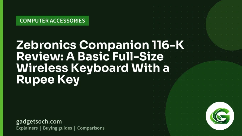 Cover graphic: Zebronics Companion 116-K Review: A Basic Full-Size Wireless Keyboard With a Rupee Key