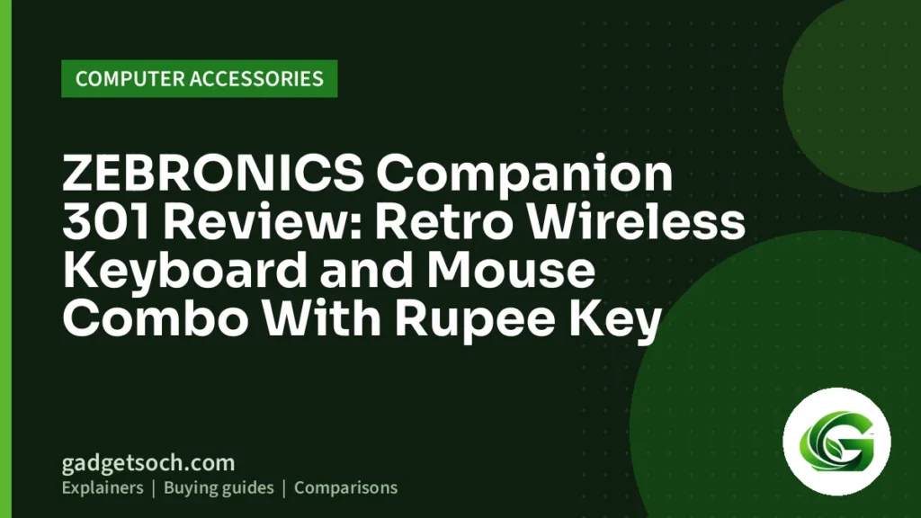 Cover graphic: ZEBRONICS Companion 301 Review: Retro Wireless Keyboard and Mouse Combo With Rupee Key