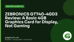 Cover graphic: ZEBRONICS GT740-4GD3 Review: A Basic 4GB Graphics Card for Display, Not Gaming