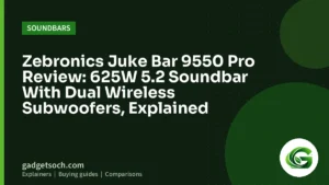 Cover graphic: Zebronics Juke Bar 9550 Pro Review: 625W 5.2 Soundbar With Dual Wireless Subwoofers, Explained