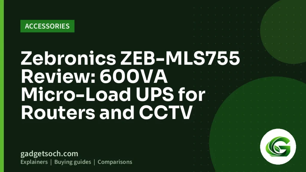 Cover graphic: Zebronics ZEB-MLS755 Review: 600VA Micro-Load UPS for Routers and CCTV