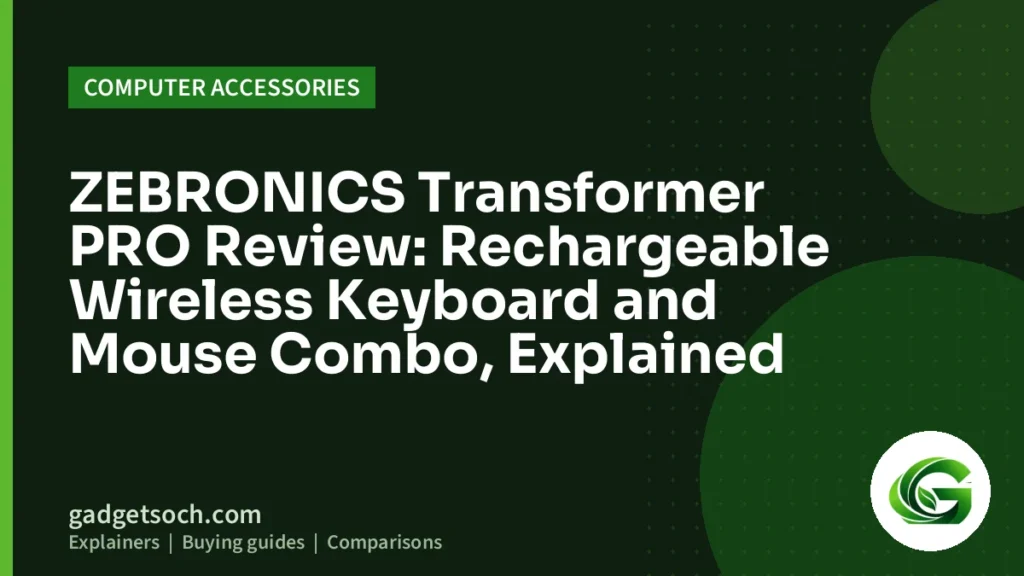Cover graphic: ZEBRONICS Transformer PRO Review: Rechargeable Wireless Keyboard and Mouse Combo, Explained